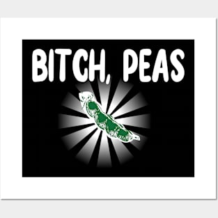 Bitch, Peas Posters and Art